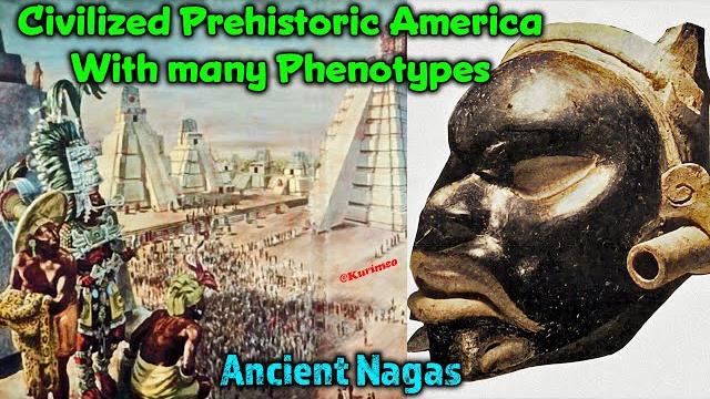 The truth about the civilized prehistoric americans / many phenotypes / origin of the nagas / mounds The truth about the civilized prehistoric americans / many phenotypes / origin of the nagas / mounds