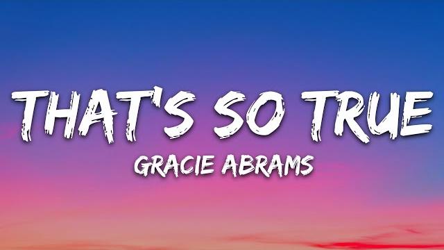 Gracie abrams - that’s so true (lyrics) Gracie abrams - that’s so true (lyrics)