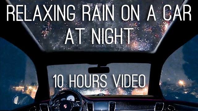 Night rain on a car - 10 hours video with soothing sounds for relaxation and sleep Night rain on a car - 10 hours video with soothing sounds for relaxation and sleep