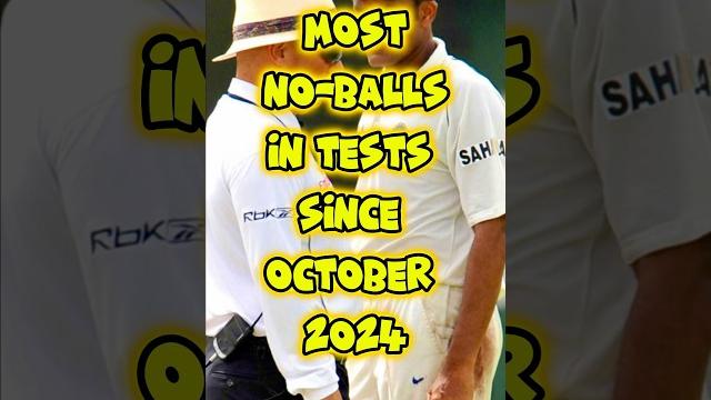 Most no‑balls in test matches since october 2024 #testcricket #noballs #bowling #wtcfinal Most no‑balls in test matches since october 2024 #testcricket #noballs #bowling #wtcfinal