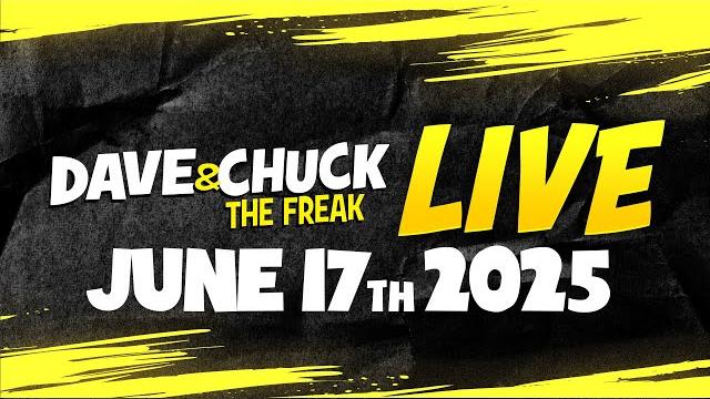 Tuesday, june 17th 2025 dave & chuck the freak live Tuesday, june 17th 2025 dave & chuck the freak live