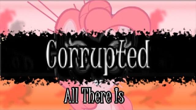 Corrupted (pmv) - all there is Corrupted (pmv) - all there is