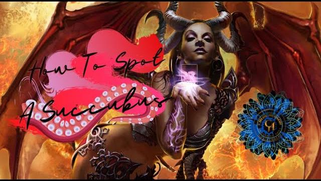 How to spot a succubus! How to spot a succubus!