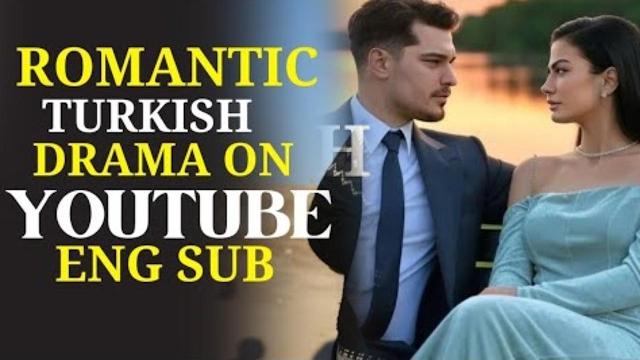 Top 10 best romantic turkish dramas on youtube with english subtitles | new turkish series 2025 Top 10 best romantic turkish dramas on youtube with english subtitles | new turkish series 2025