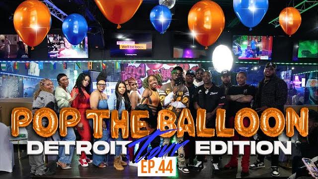 Pop the balloon or find love | detroit edition | ep. 44 Pop the balloon or find love | detroit edition | ep. 44
