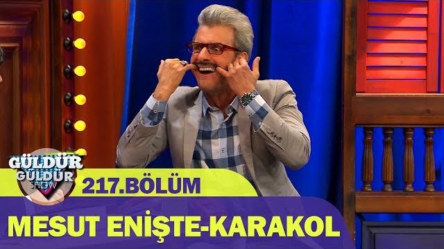 Güldür güldür show 217.bölüm | mesut enişte-karakol Güldür güldür show 217.bölüm | mesut enişte-karakol