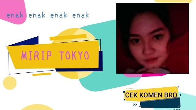 Katanya sih mirip apa iya tokyo Katanya sih mirip apa iya tokyo