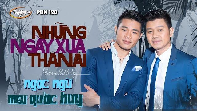 Pbn 120 | mai quốc huy & ngọc ngữ - những ngày xưa thân ái Pbn 120 | mai quốc huy & ngọc ngữ - những ngày xưa thân ái
