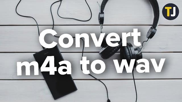 How to convert m4a to wav How to convert m4a to wav