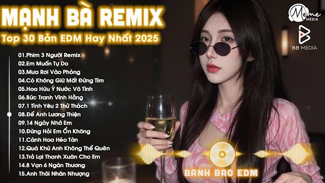 Mạnh bà remix bxh nhạc trẻ remix hay nhất hiện nay top 15 bản edm tiktok hot trend 2025 Mạnh bà remix bxh nhạc trẻ remix hay nhất hiện nay top 15 bản edm tiktok hot trend 2025