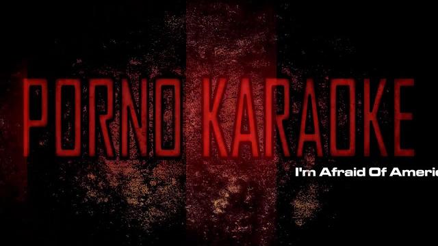 Porno karaoke - i'm afraid (of americans) Porno karaoke - i'm afraid (of americans)