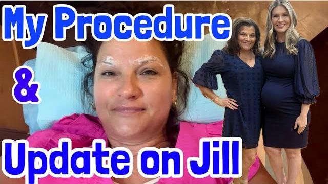 Update on jill and my procedure Update on jill and my procedure