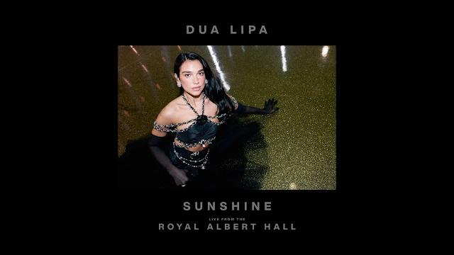 Dua lipa - sunshine (live from the royal albert hall) Dua lipa - sunshine (live from the royal albert hall)