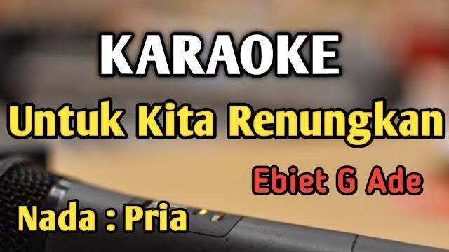 Untuk kita renungkan - karaoke || nada pria || ebiet g ade || audio hq || live keyboard Untuk kita renungkan - karaoke || nada pria || ebiet g ade || audio hq || live keyboard