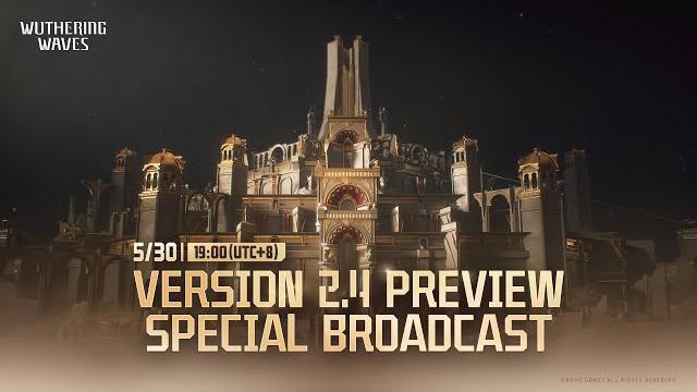 Wuthering waves version 2.4 preview special broadcast Wuthering waves version 2.4 preview special broadcast