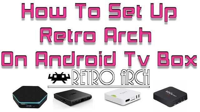 How to set up retro arch on android tv box How to set up retro arch on android tv box