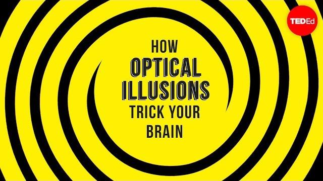How optical illusions trick your brain - nathan s. jacobs How optical illusions trick your brain - nathan s. jacobs