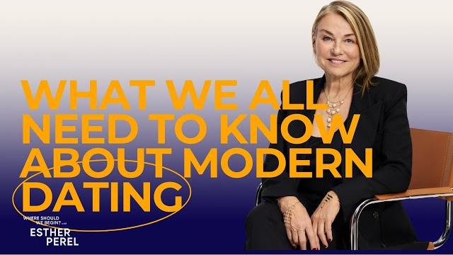 What we all need to know about modern dating | where should we begin? with esther perel What we all need to know about modern dating | where should we begin? with esther perel