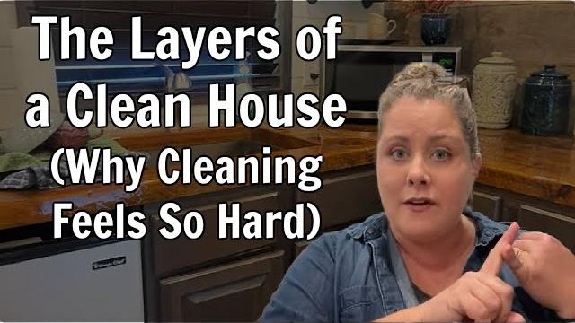 The layers of a clean house (why cleaning feels so hard) The layers of a clean house (why cleaning feels so hard)