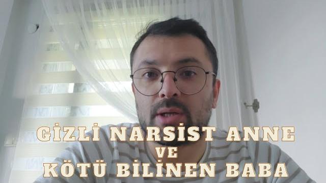 Gizli narsist anne ve kötü bilinen baba Gizli narsist anne ve kötü bilinen baba