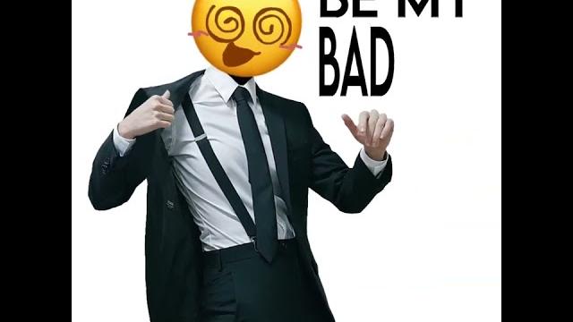 Be my bad boy !! Be my bad boy !!