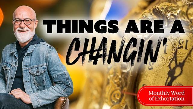 Things are a changing | june word of exhortation Things are a changing | june word of exhortation
