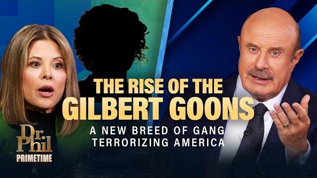 The rise of the gilbert goons: a new breed of gang terrorizing america | dr. phil primetime The rise of the gilbert goons: a new breed of gang terrorizing america | dr. phil primetime
