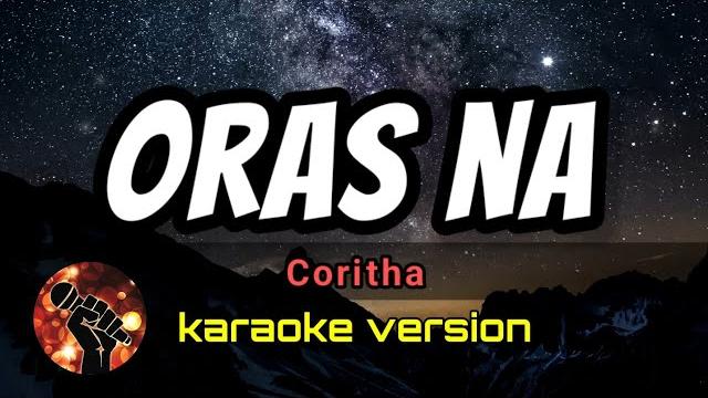 Oras na - coritha (karaoke version) Oras na - coritha (karaoke version)
