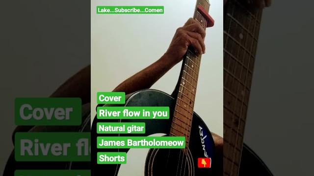 Cover - river flow in you - natural gitar - james bartholomeow - shorts #guitarsolo #guitarmusic Cover - river flow in you - natural gitar - james bartholomeow - shorts #guitarsolo #guitarmusic