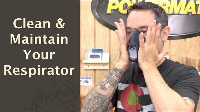 Clean & maintain your respirator Clean & maintain your respirator