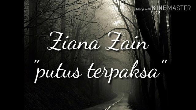 Lirik lagu ziana zain "putus terpaksa" Lirik lagu ziana zain "putus terpaksa"