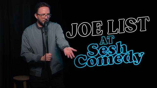 Joe list at sesh comedy Joe list at sesh comedy