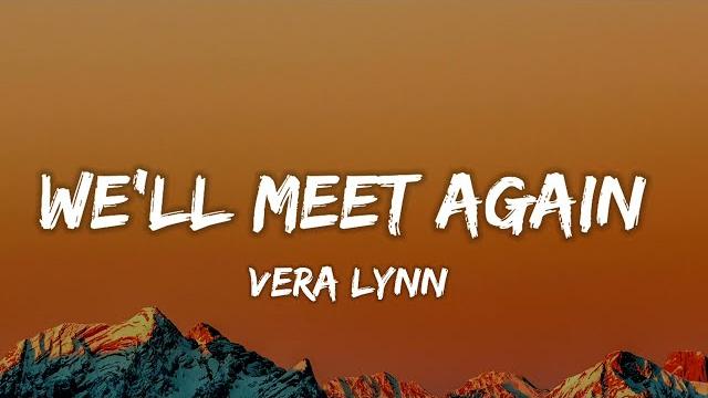Vera lynn - we'll meet again (lyrics) Vera lynn - we'll meet again (lyrics)