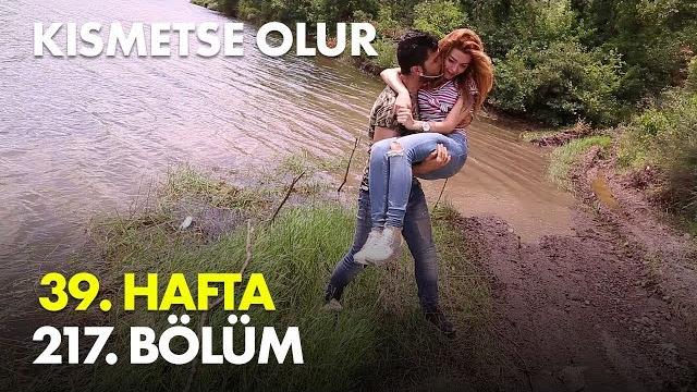 Kısmetse olur 39.hafta 217. bölüm - full bölüm Kısmetse olur 39.hafta 217. bölüm - full bölüm