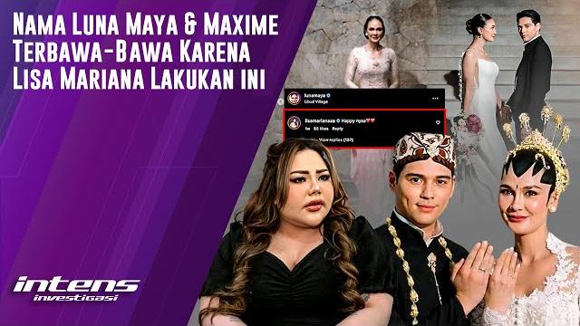 Luna maya & maxime terbawa bawa karena lisa mariana lakukan ini | intens investigasi | eps 5231 Luna maya & maxime terbawa bawa karena lisa mariana lakukan ini | intens investigasi | eps 5231