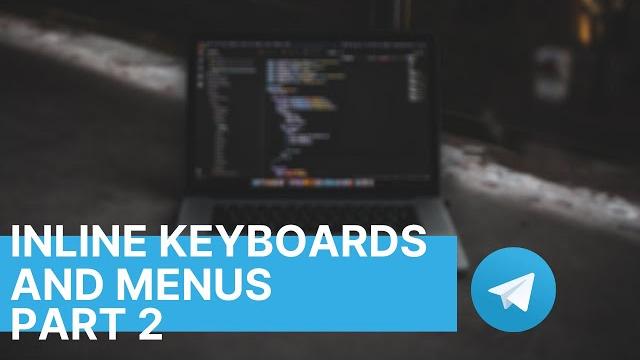 Inline keyboards and menus | telegram bot development | part 2 Inline keyboards and menus | telegram bot development | part 2