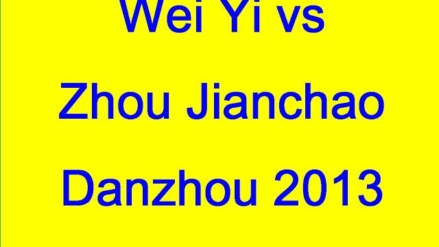 Wei yi vs zhou jianchao - danzhou 2013 Wei yi vs zhou jianchao - danzhou 2013