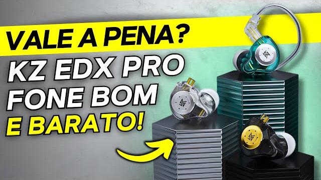 Fone kz edx pro ainda vale a pena em 2025? Fone kz edx pro ainda vale a pena em 2025?