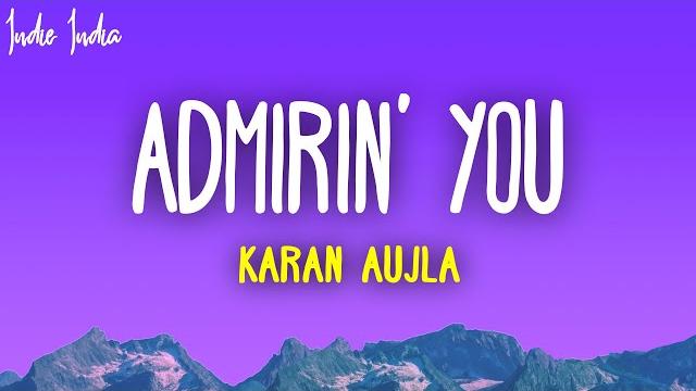 Karan aujla - admirin' you (lyrics) Karan aujla - admirin' you (lyrics)
