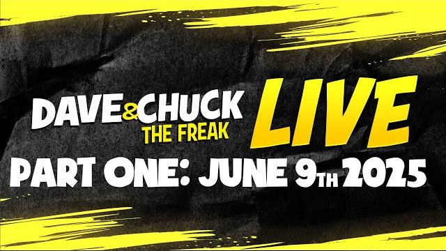 Part one: monday, june 9th 2025 dave & chuck the freak live Part one: monday, june 9th 2025 dave & chuck the freak live