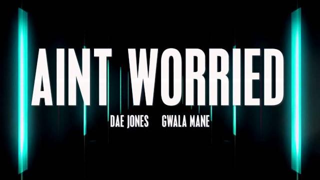 Dae jones x gwala mane "aint worried" Dae jones x gwala mane "aint worried"