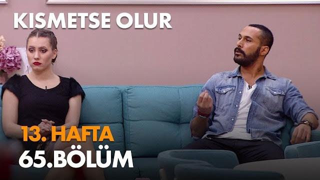 Kısmetse olur 13. hafta 65. bölüm - full bölüm Kısmetse olur 13. hafta 65. bölüm - full bölüm