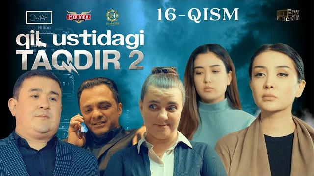Qil ustidagi taqdir 2 - mavsum 16 - qism (milliy serial) | қил устидаги тақдир 2 - мавсум 16 - қисм Qil ustidagi taqdir 2 - mavsum 16 - qism (milliy serial) | қил устидаги тақдир 2 - мавсум 16 - қисм