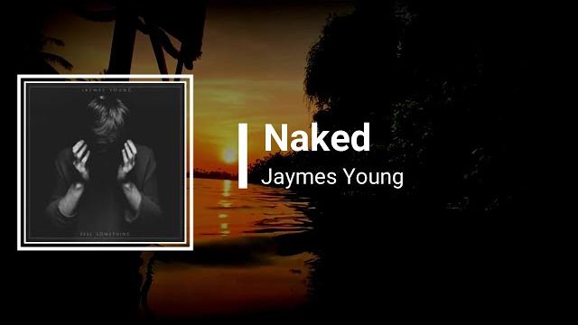 Jaymes young - naked (lyrics) Jaymes young - naked (lyrics)
