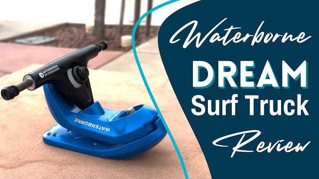Waterborne dream surf truck review Waterborne dream surf truck review