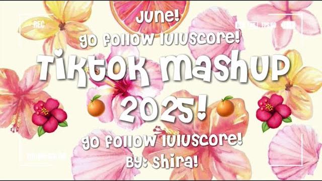 Tiktok mashup 2025! follow @luluscore !! Tiktok mashup 2025! follow @luluscore !!