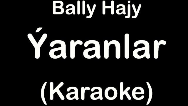 Bally hajy - yaranlar (karaoke) Bally hajy - yaranlar (karaoke)