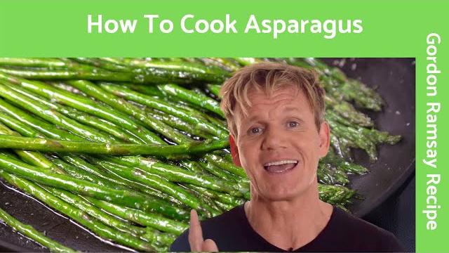 How to cook asparagus - gordon ramsay How to cook asparagus - gordon ramsay