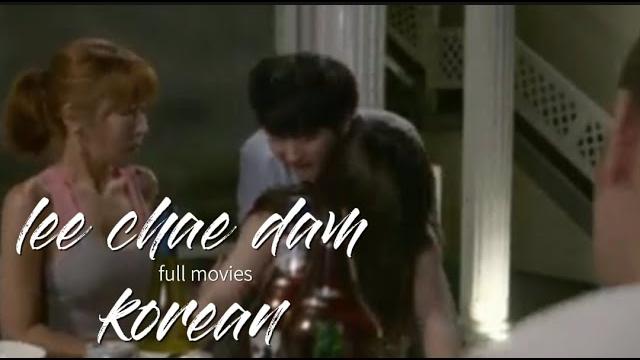 Lee chae dam korea full movie !! Lee chae dam korea full movie !!