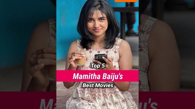 Top 5 best movies of mamitha baiju Top 5 best movies of mamitha baiju